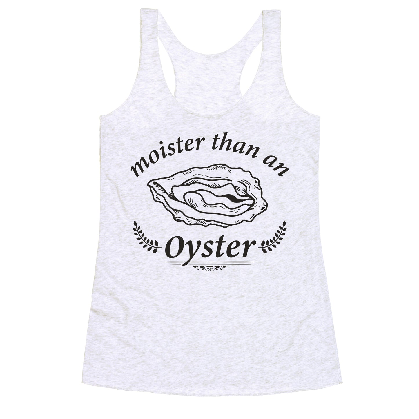 Moister Than An Oyster Racerback Tank