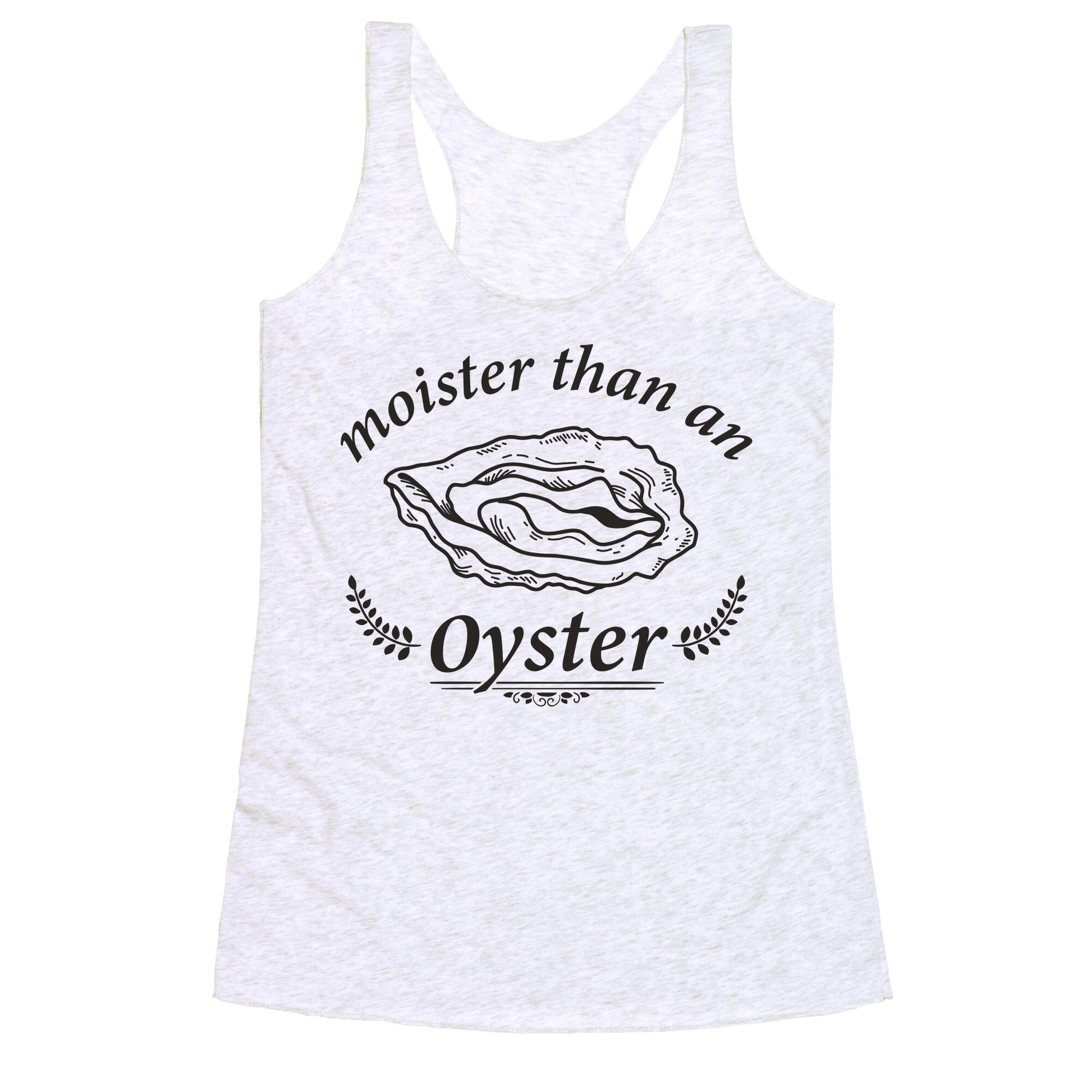 Moister Than An Oyster Racerback Tank