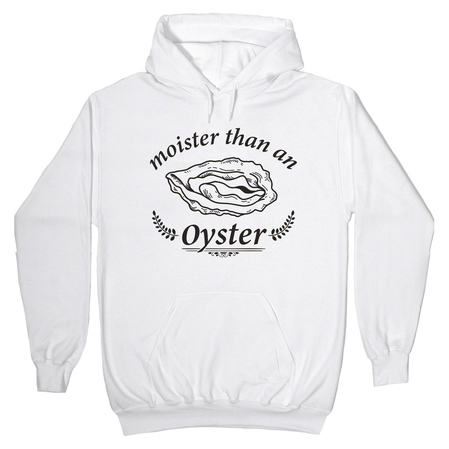 Moister Than An Oyster Hoodie