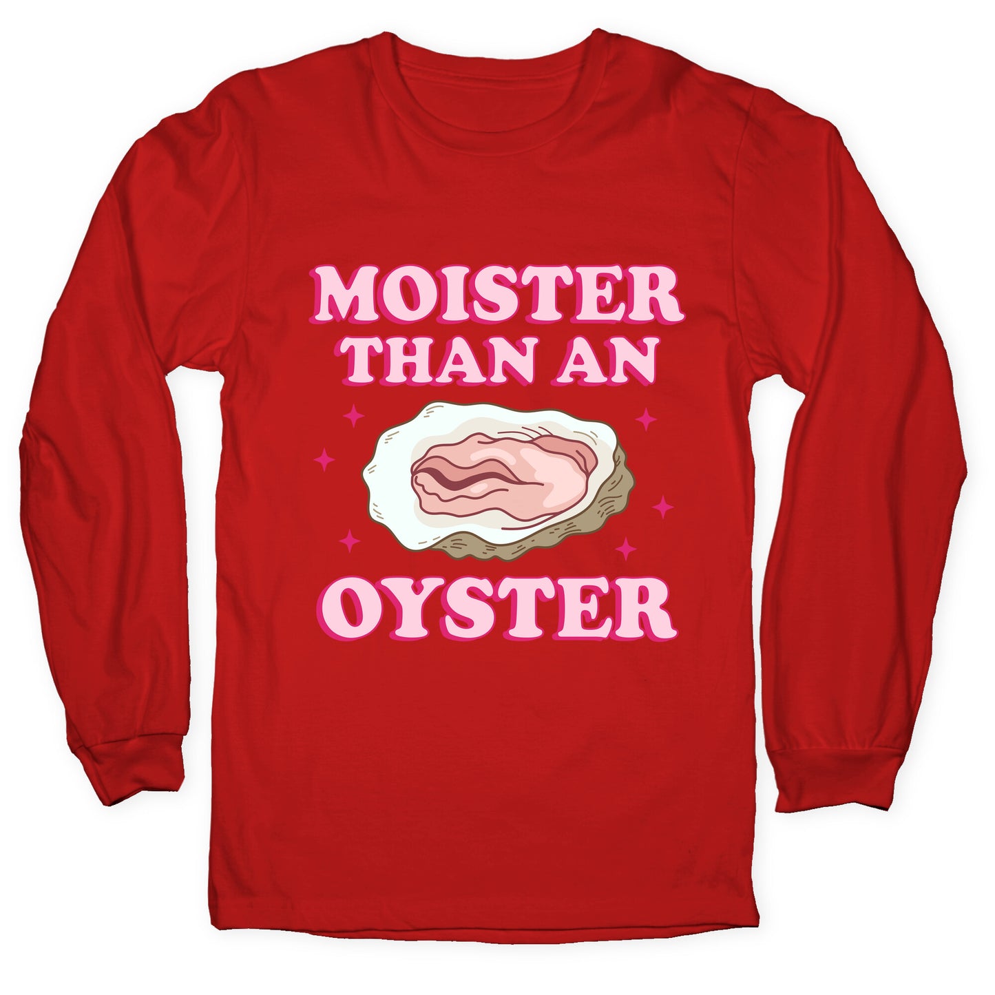 Moister Than An Oyster Pink Longsleeve Tee