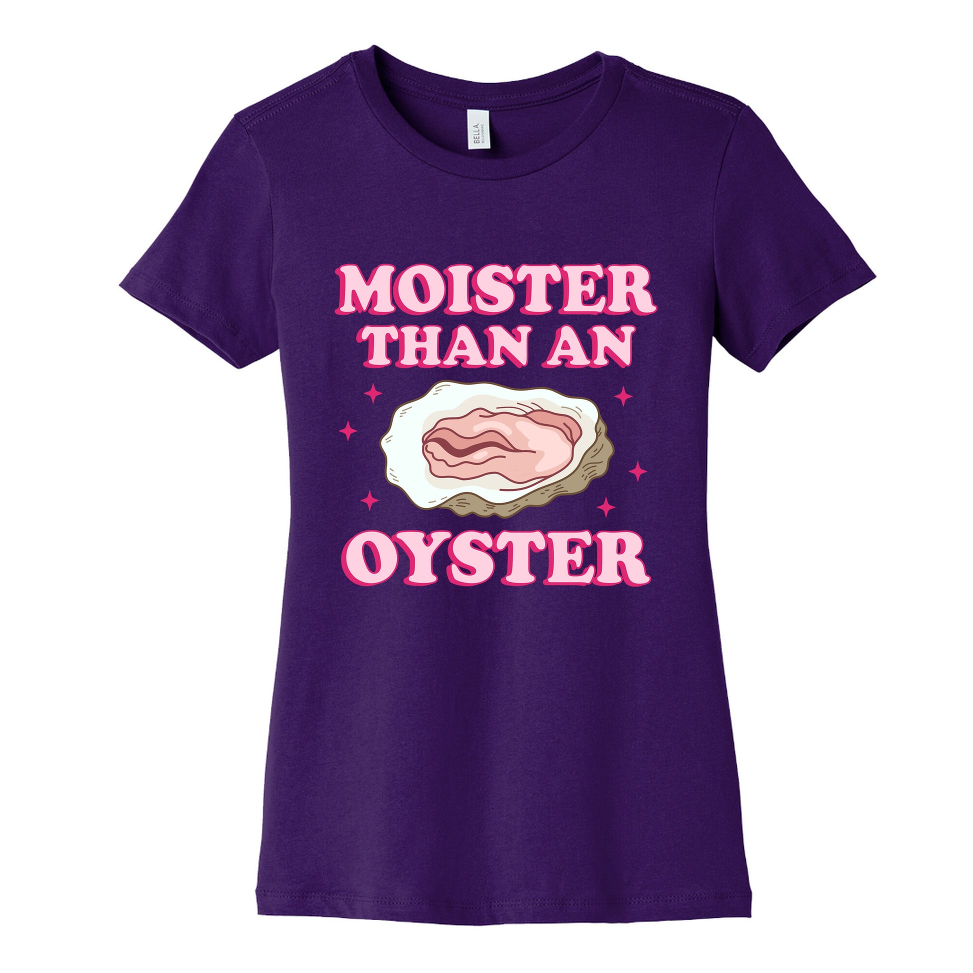 Moister Than An Oyster Pink Womens Cotton Tee