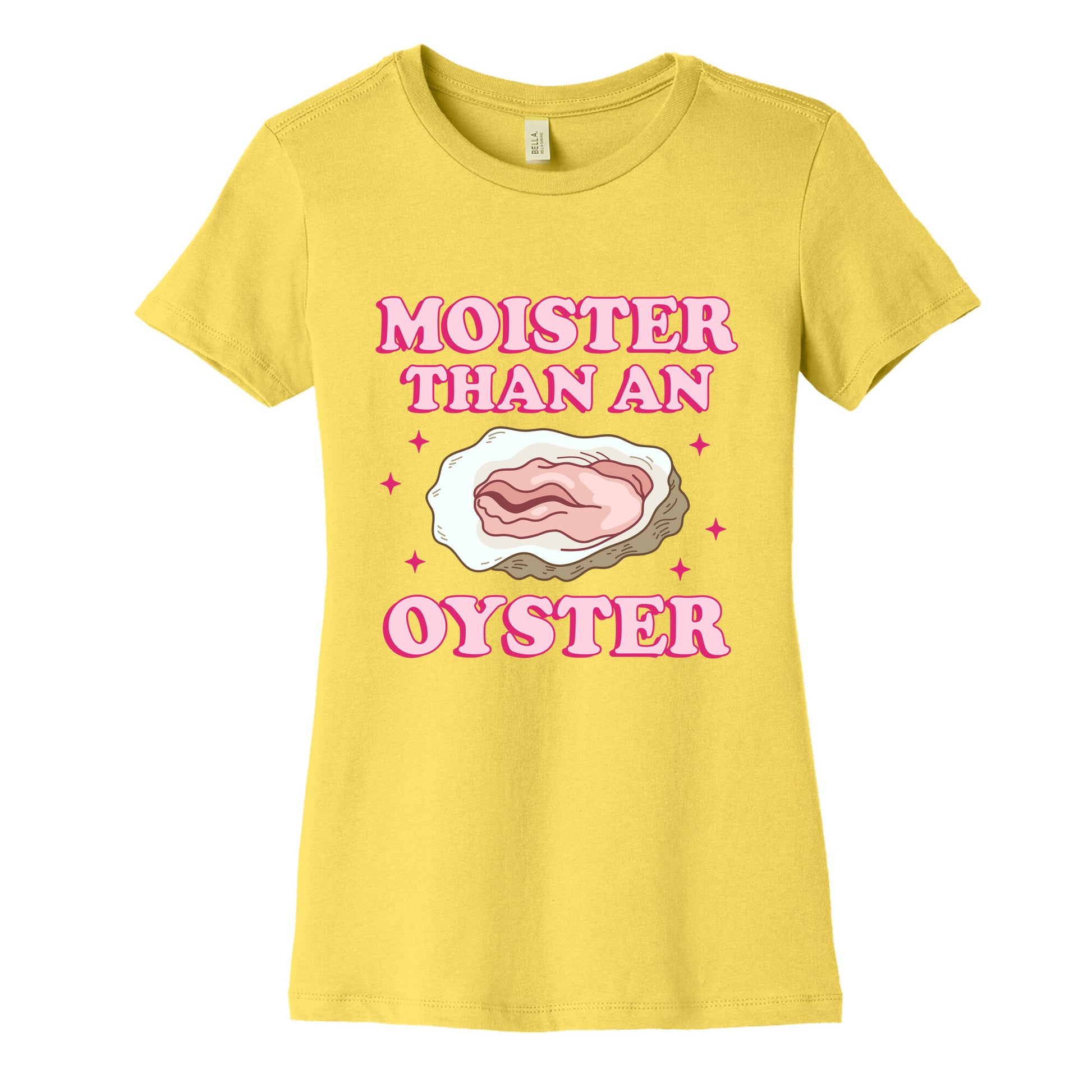Moister Than An Oyster Pink Womens Cotton Tee