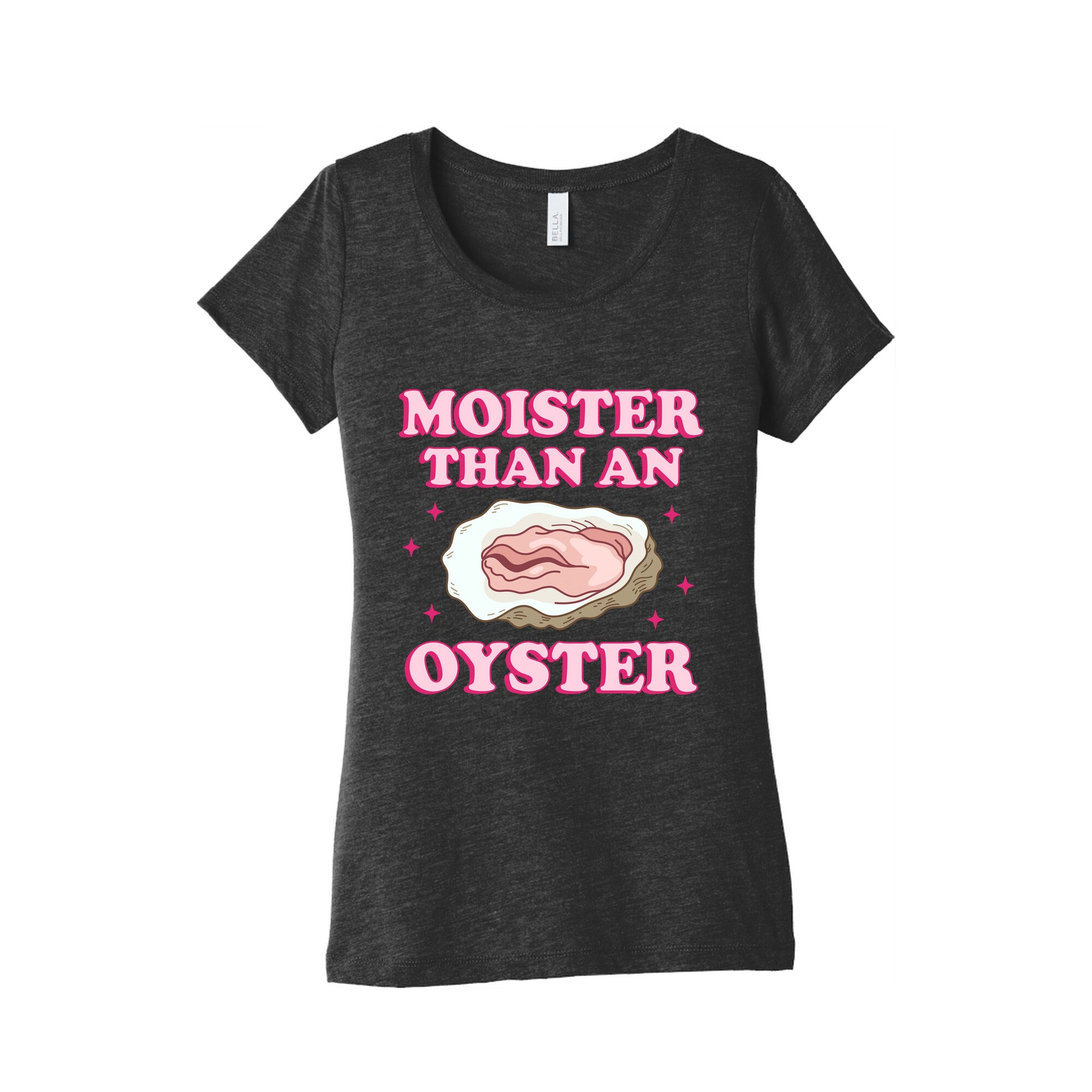 Moister Than An Oyster Pink Womens Triblend Tee
