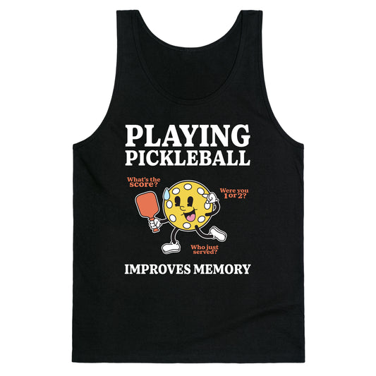 Playing Pickleball Improves Memory Tank Top