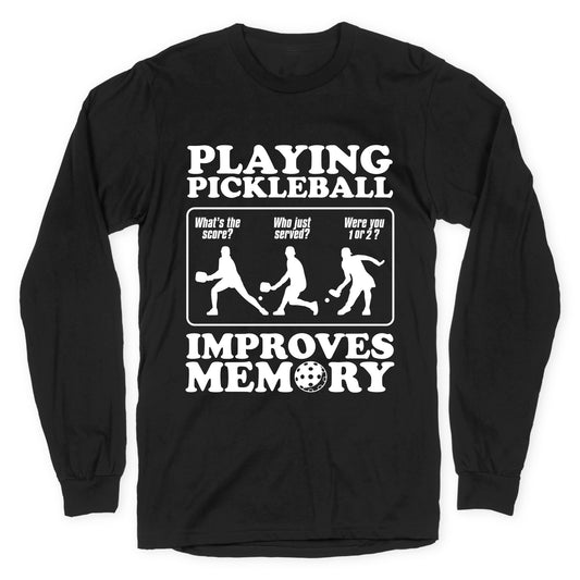 Playing Pickleball Improves Memory Funny Longsleeve Tee