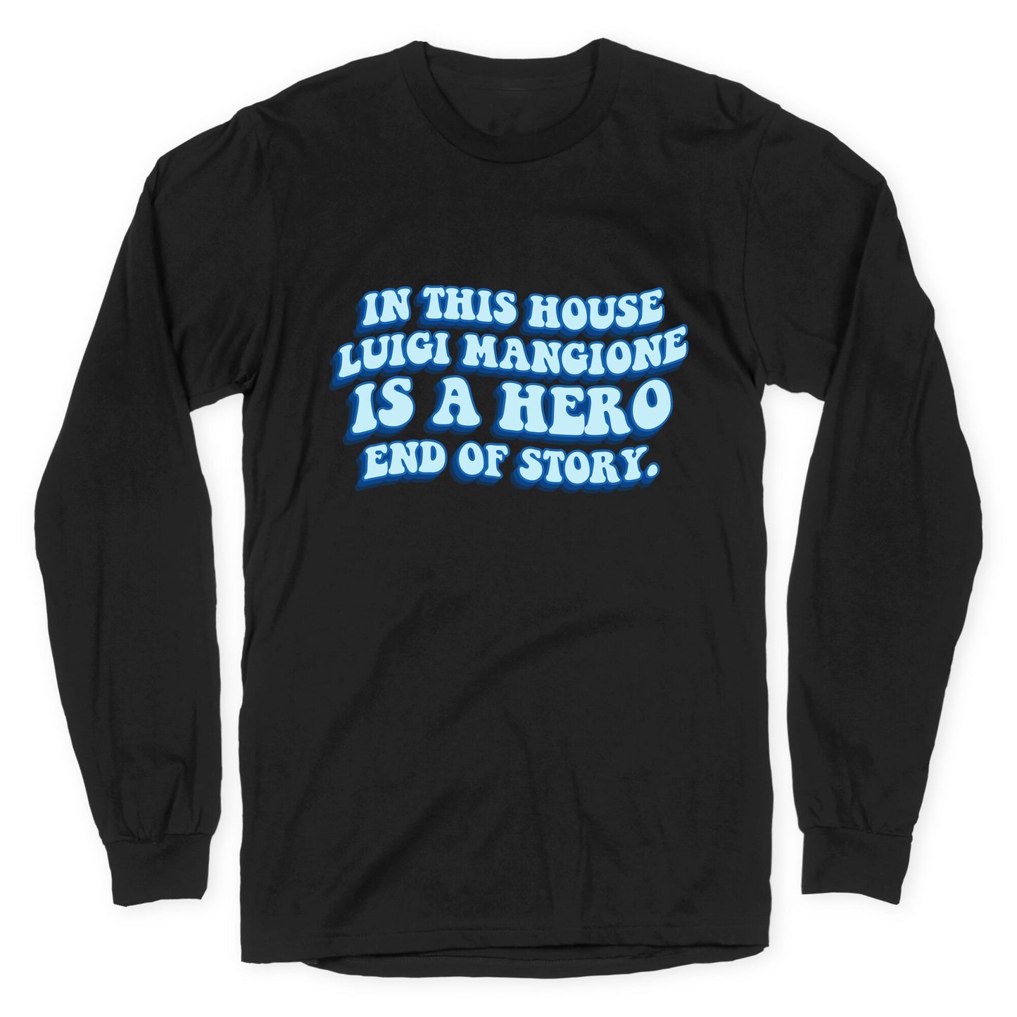 In This House Luigi Is A Hero End of Story Longsleeve Tee