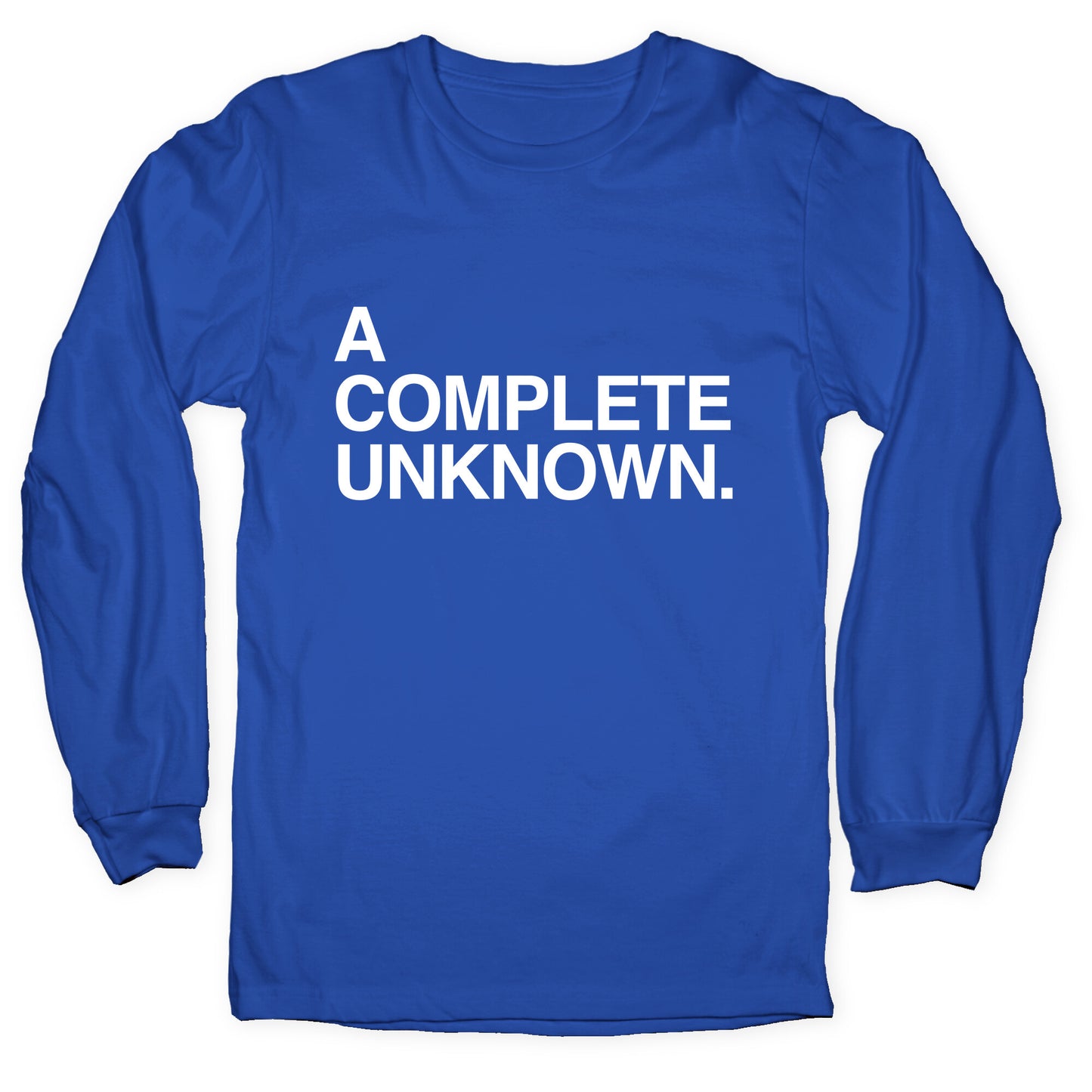 A Complete Unknown Longsleeve Tee