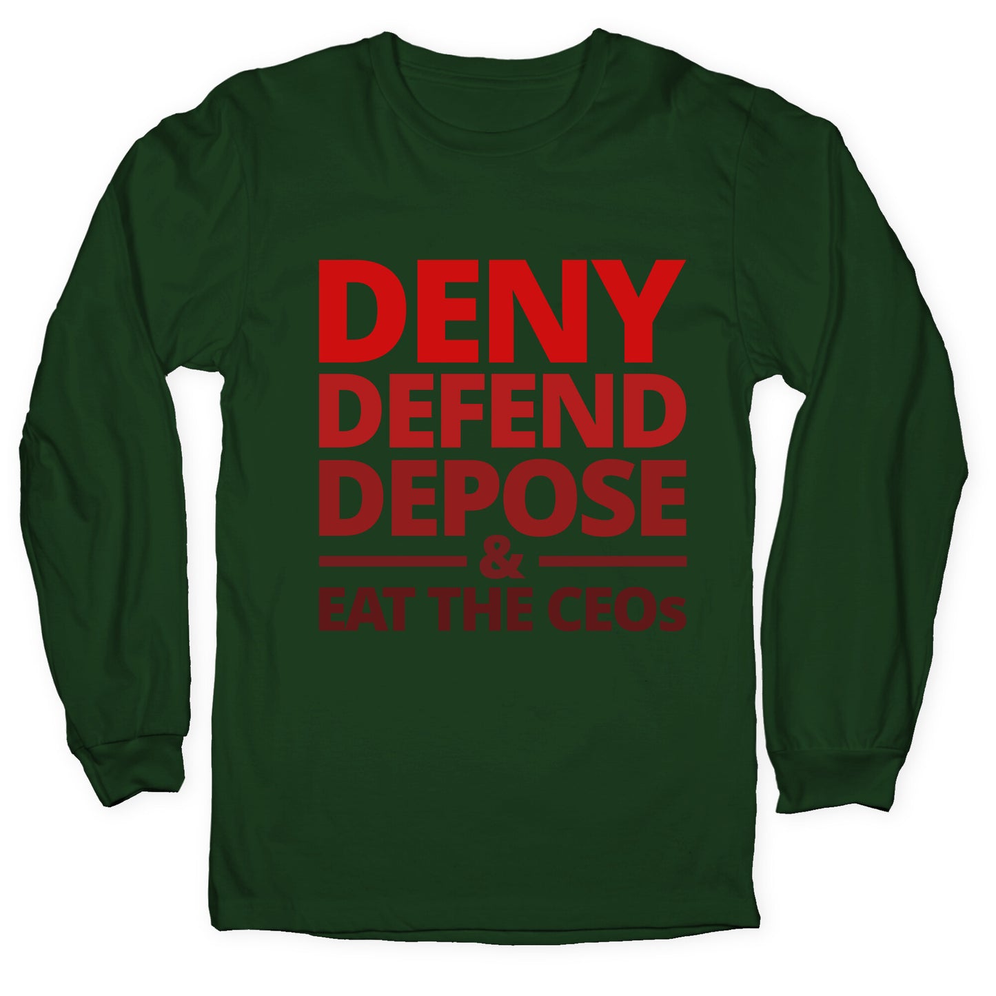Deny Defend Depose Eat the CEOs Longsleeve Tee