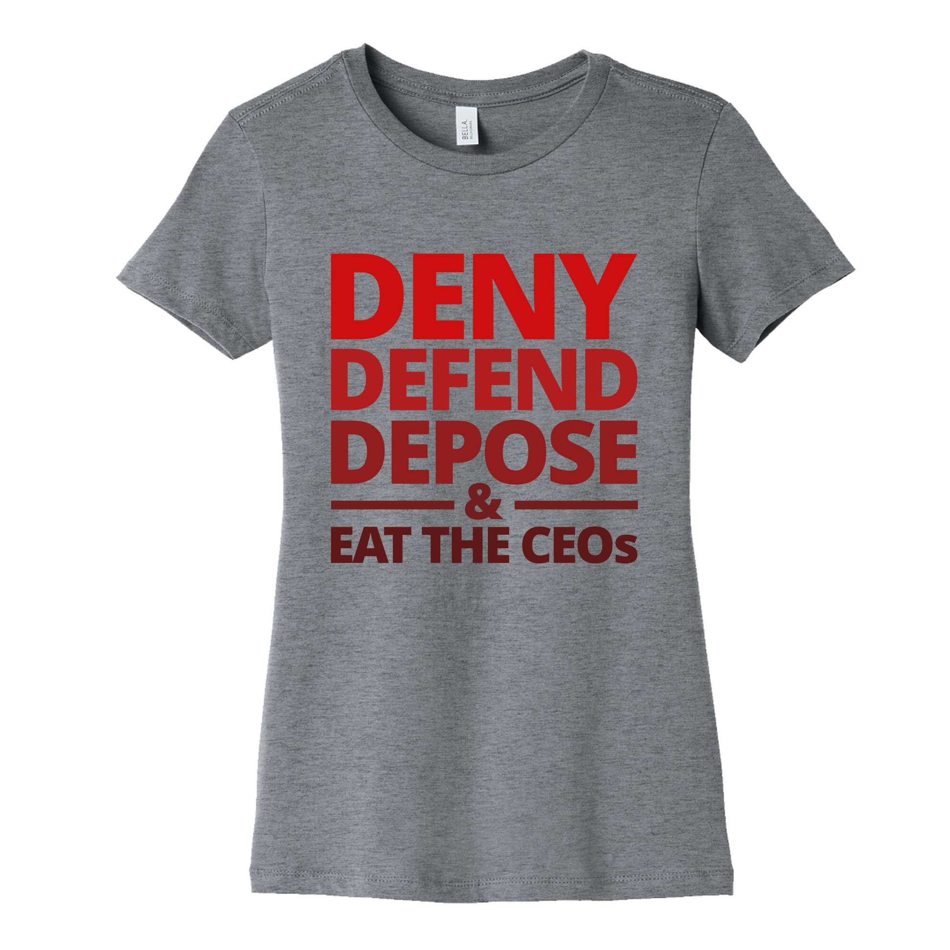 Deny Defend Depose Eat the CEOs Womens Cotton Tee