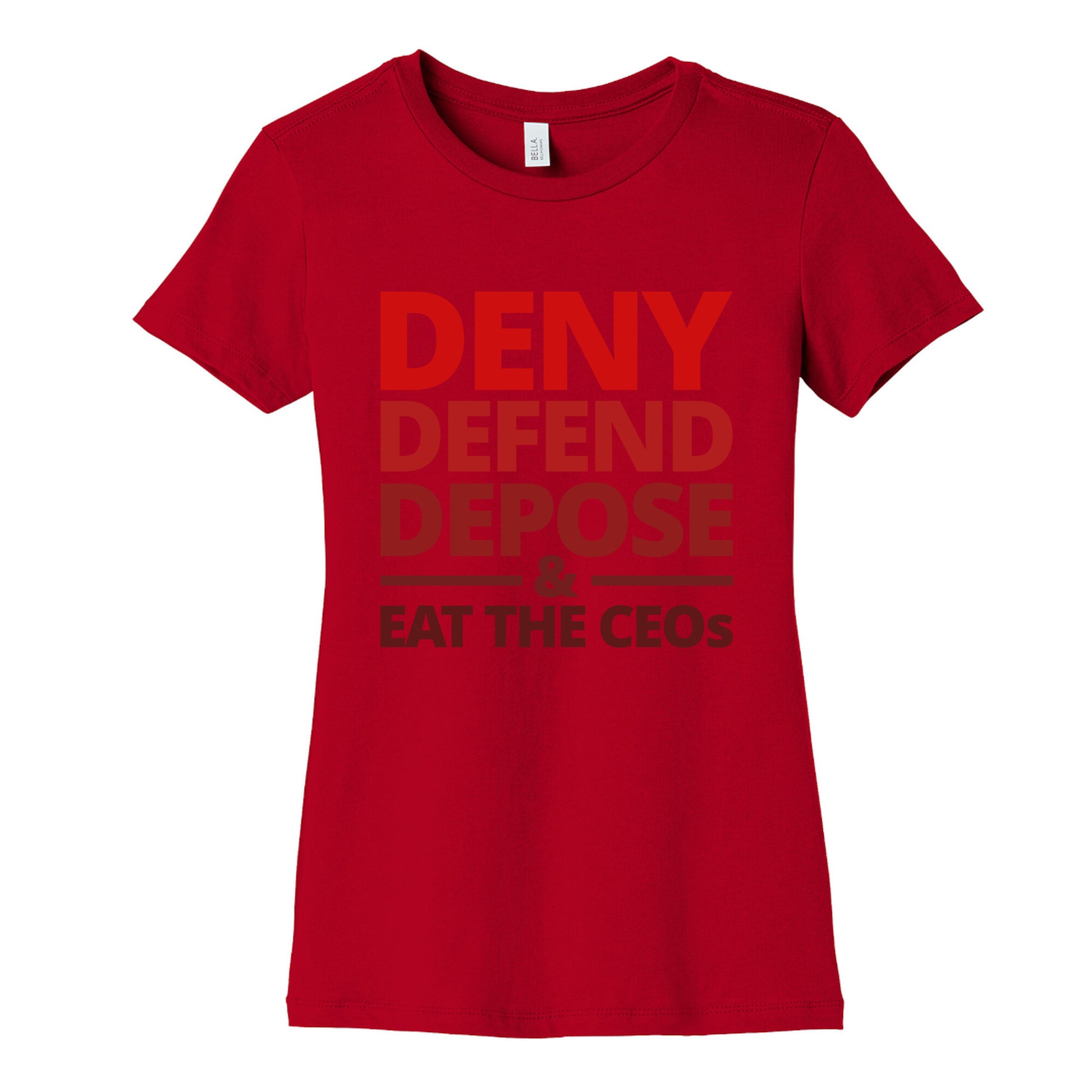 Deny Defend Depose Eat the CEOs Womens Cotton Tee