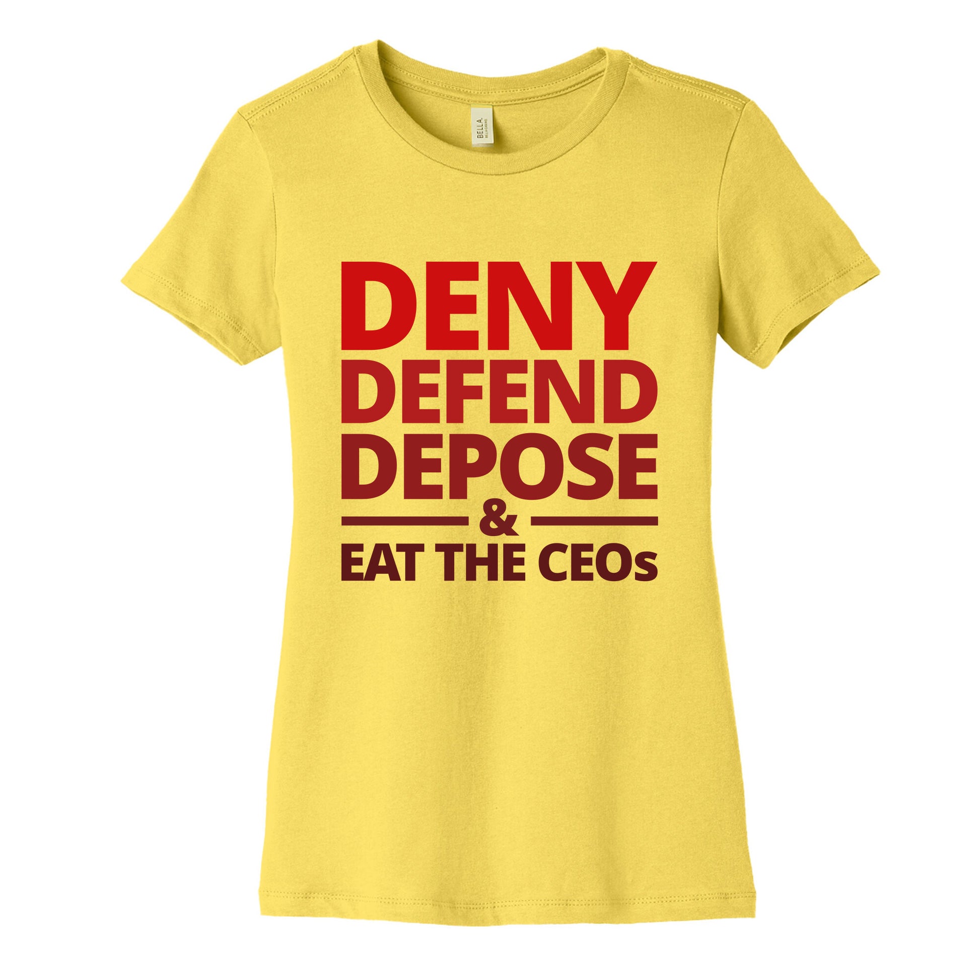 Deny Defend Depose Eat the CEOs Womens Cotton Tee