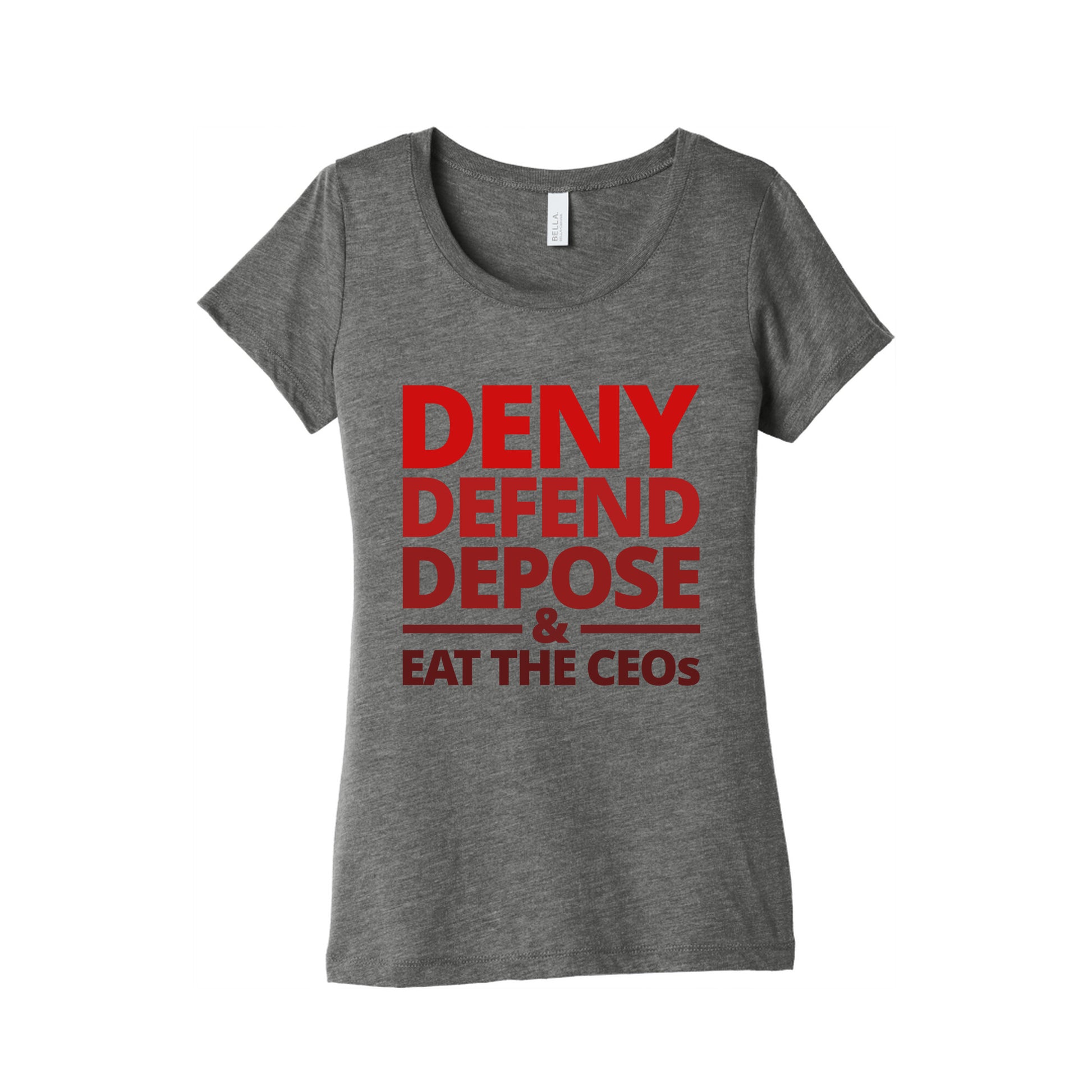 Deny Defend Depose Eat the CEOs Womens Triblend Tee