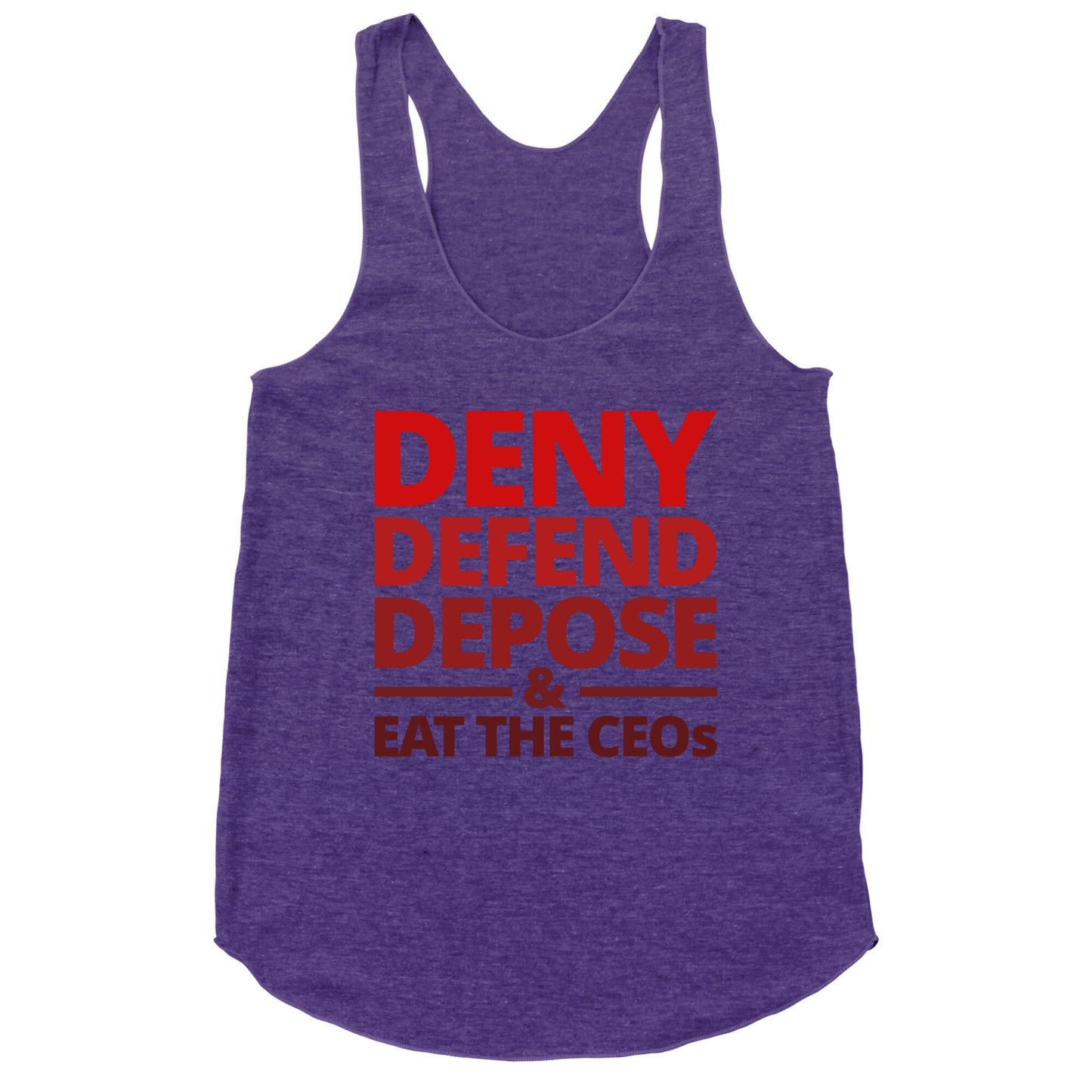 Deny Defend Depose Eat the CEOs Racerback Tank