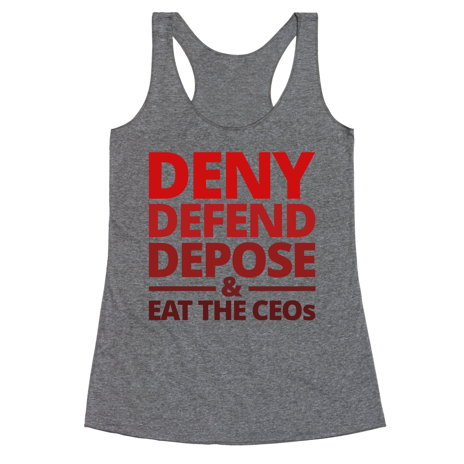 Deny Defend Depose Eat the CEOs Racerback Tank