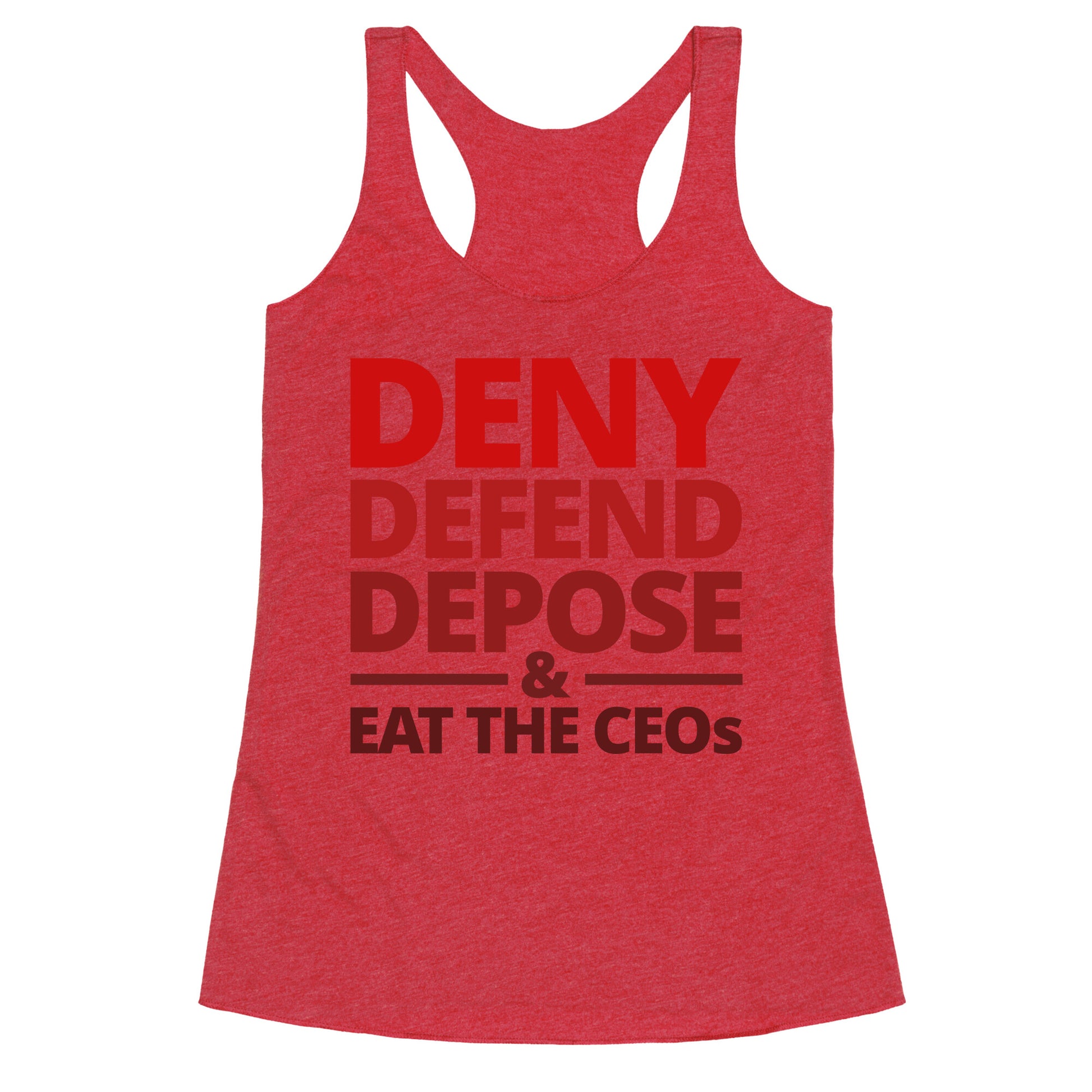 Deny Defend Depose Eat the CEOs Racerback Tank