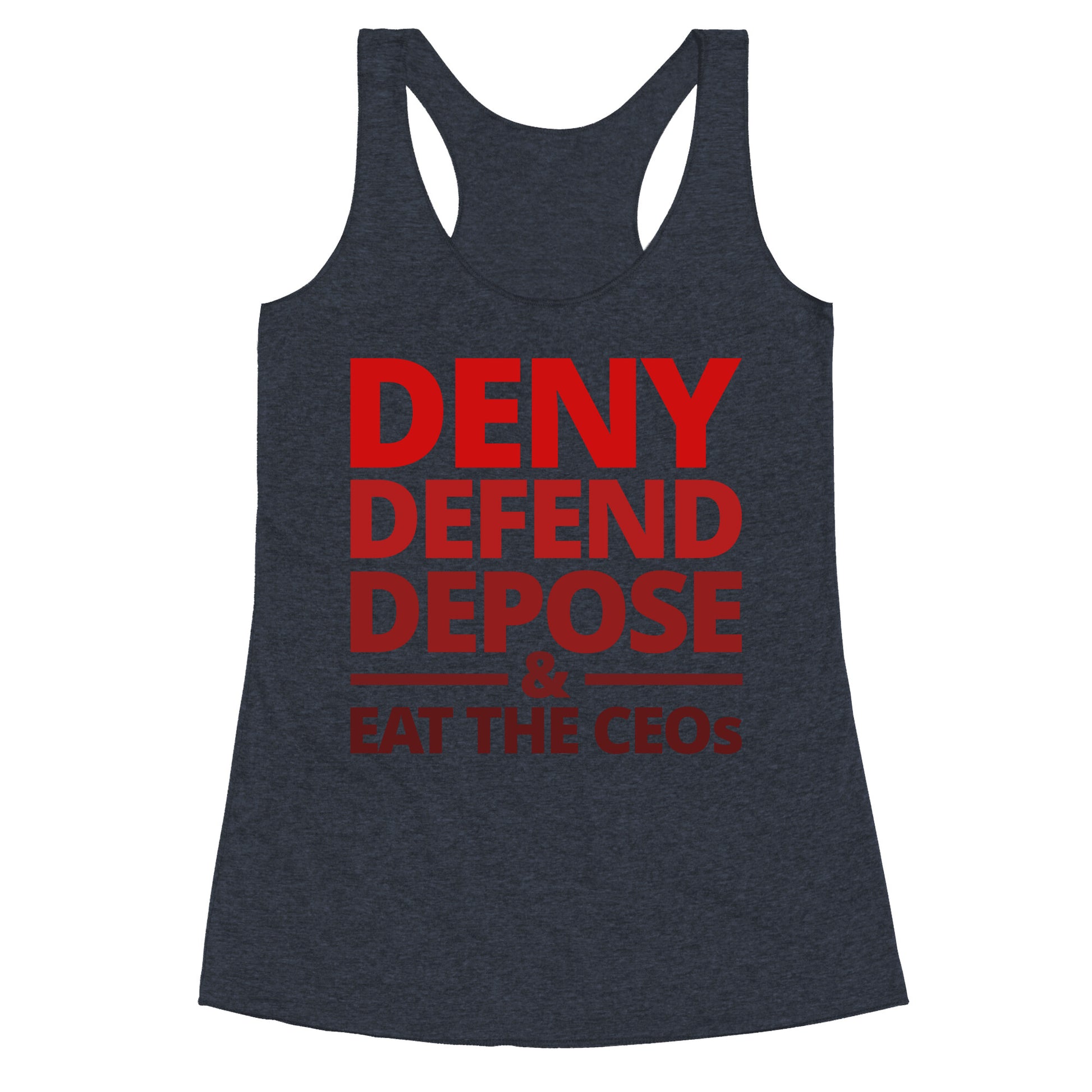 Deny Defend Depose Eat the CEOs Racerback Tank
