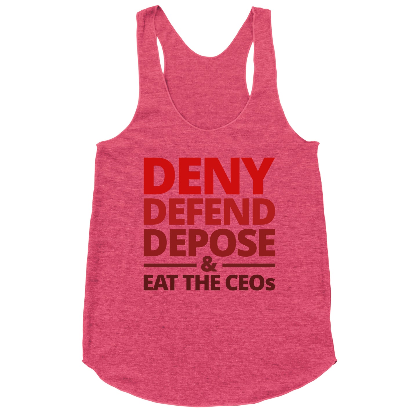 Deny Defend Depose Eat the CEOs Racerback Tank