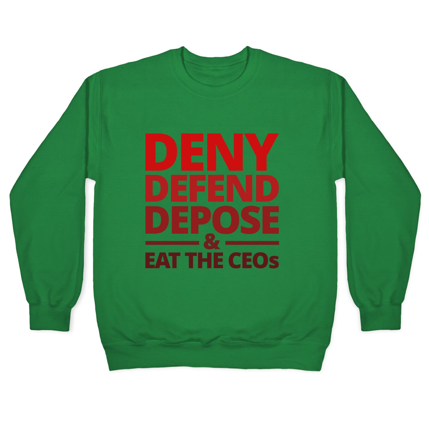 Deny Defend Depose Eat the CEOs Crewneck Sweatshirt