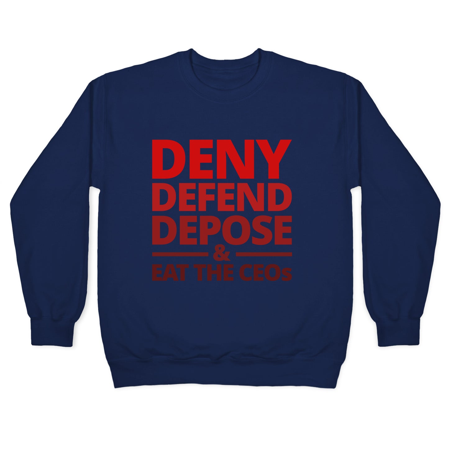 Deny Defend Depose Eat the CEOs Crewneck Sweatshirt