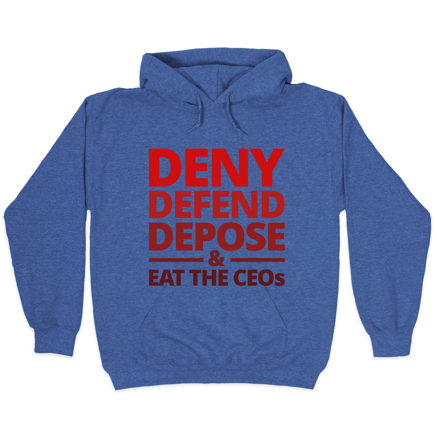 Deny Defend Depose Eat the CEOs Hoodie