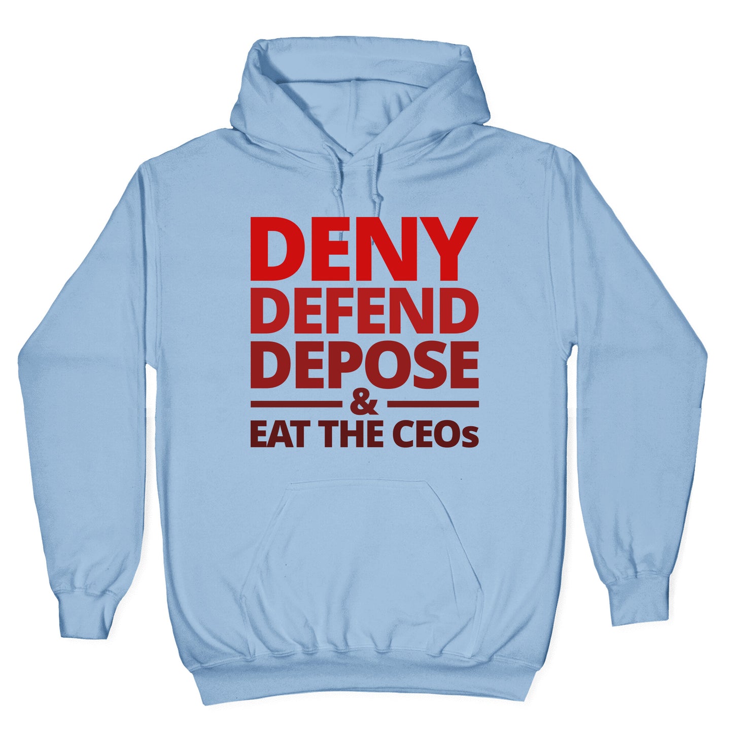 Deny Defend Depose Eat the CEOs Hoodie