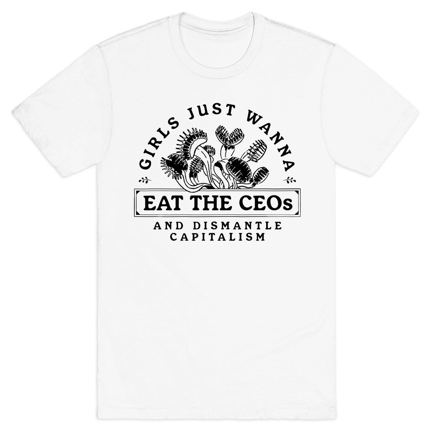 Girls Just Wanna Eat The CEOs T-Shirt