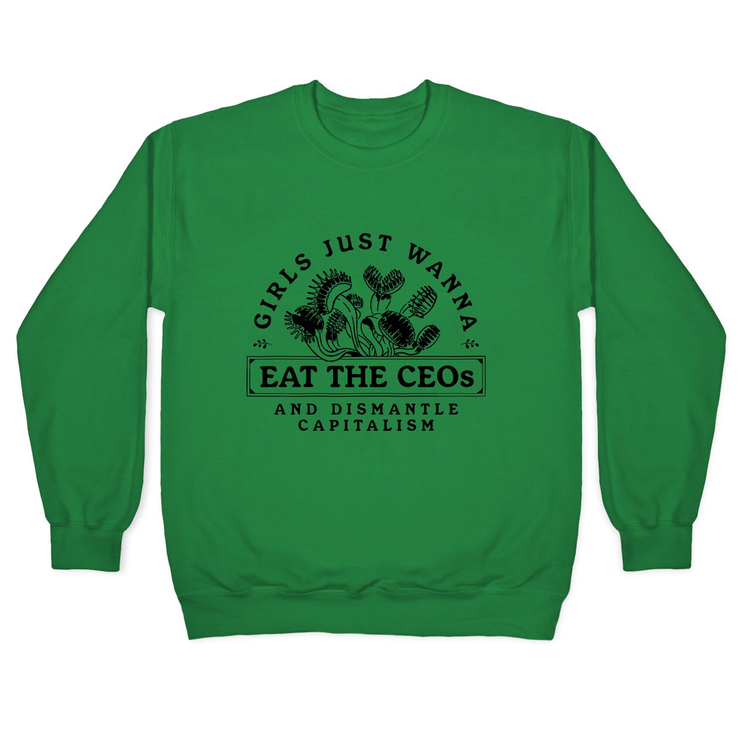 Girls Just Wanna Eat The CEOs Crewneck Sweatshirt