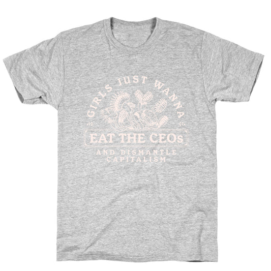 Girls Just Wanna Eat The CEOs T-Shirt
