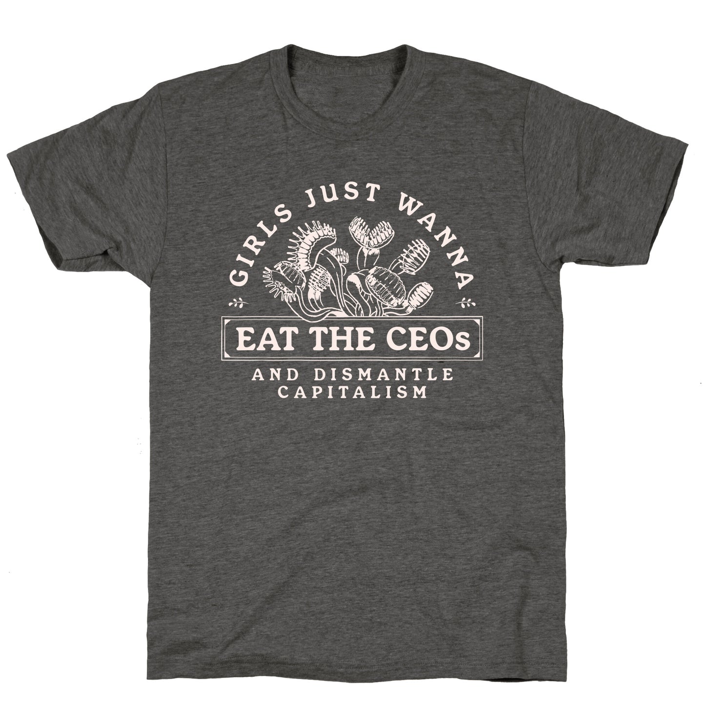 Girls Just Wanna Eat The CEOs Unisex Triblend Tee