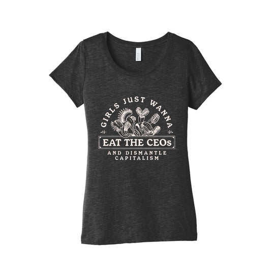 Girls Just Wanna Eat The CEOs Womens Triblend Tee