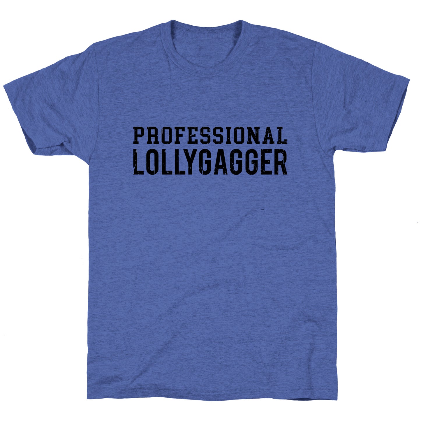 Professional Lollygagger Unisex Triblend Tee