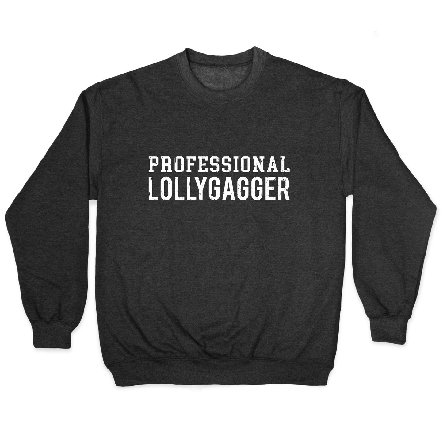 Professional Lollygagger Crewneck Sweatshirt