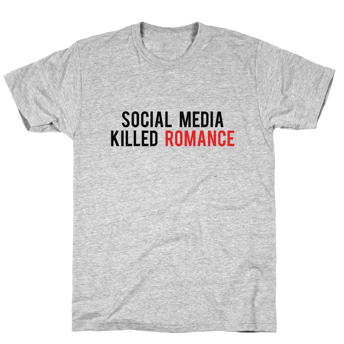 Social Media Killed Romance T-Shirt
