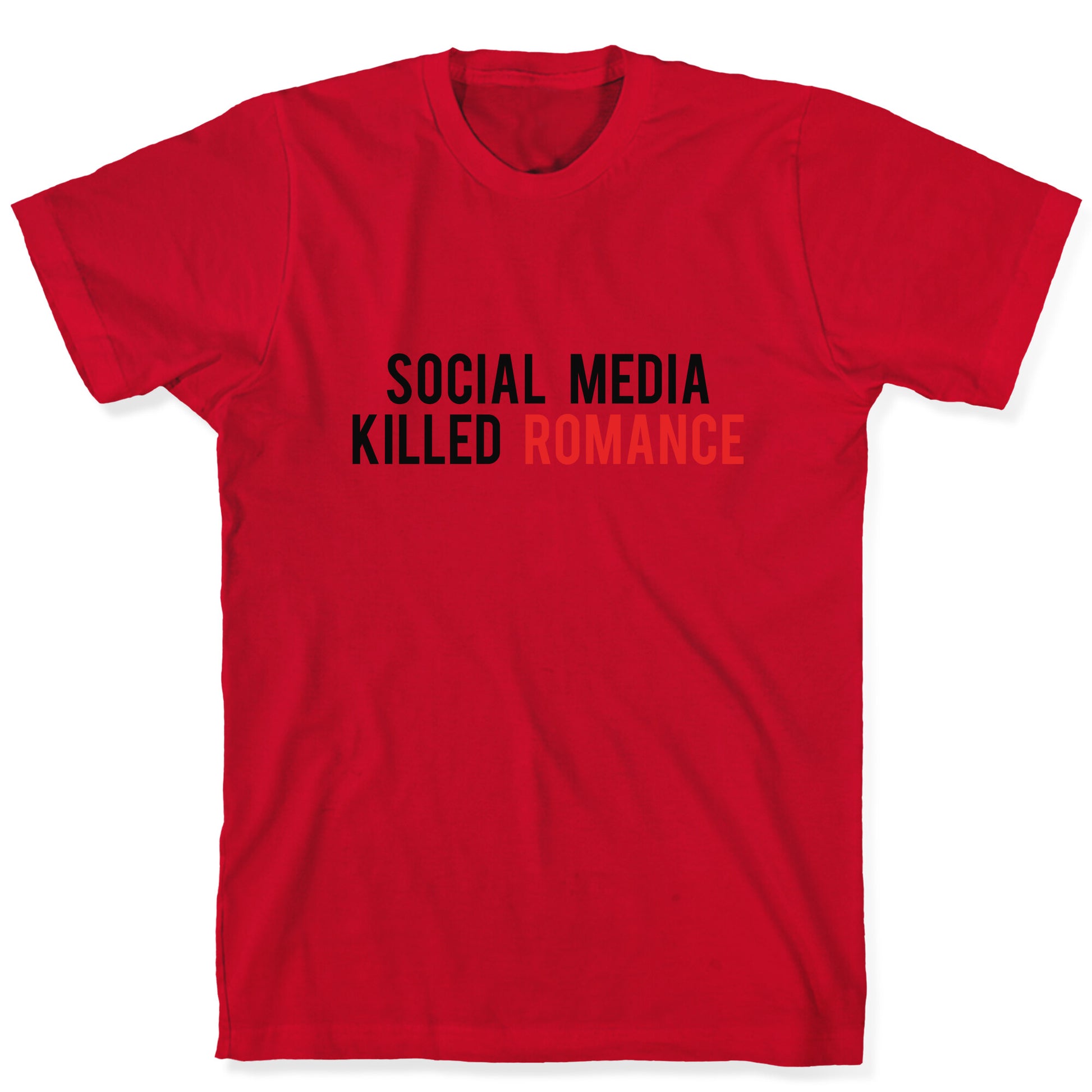 Social Media Killed Romance T-Shirt