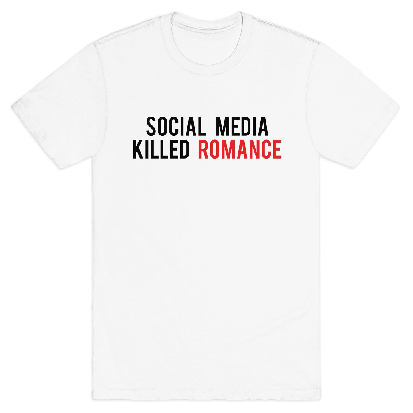 Social Media Killed Romance T-Shirt