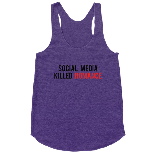 Social Media Killed Romance Racerback Tank