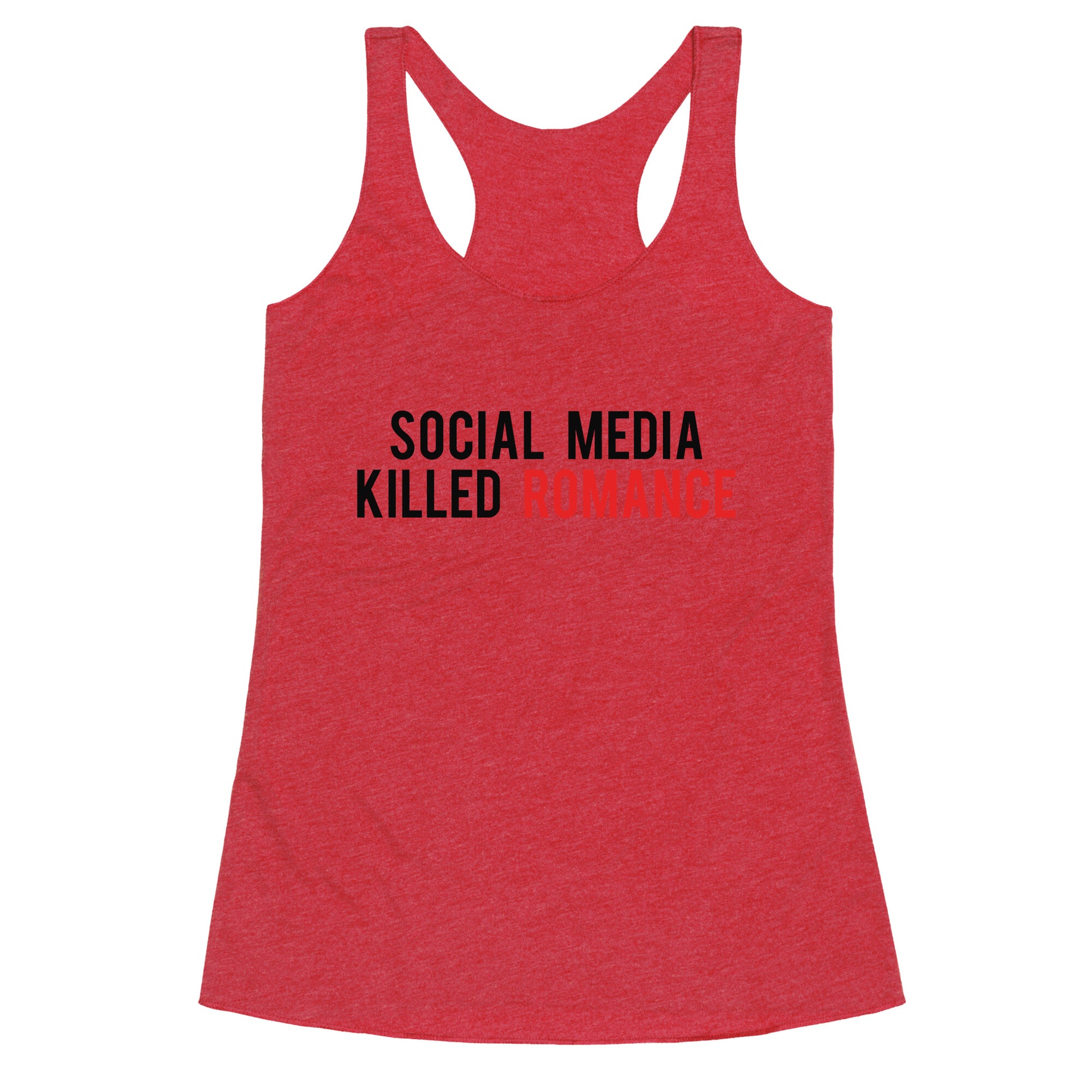 Social Media Killed Romance Racerback Tank