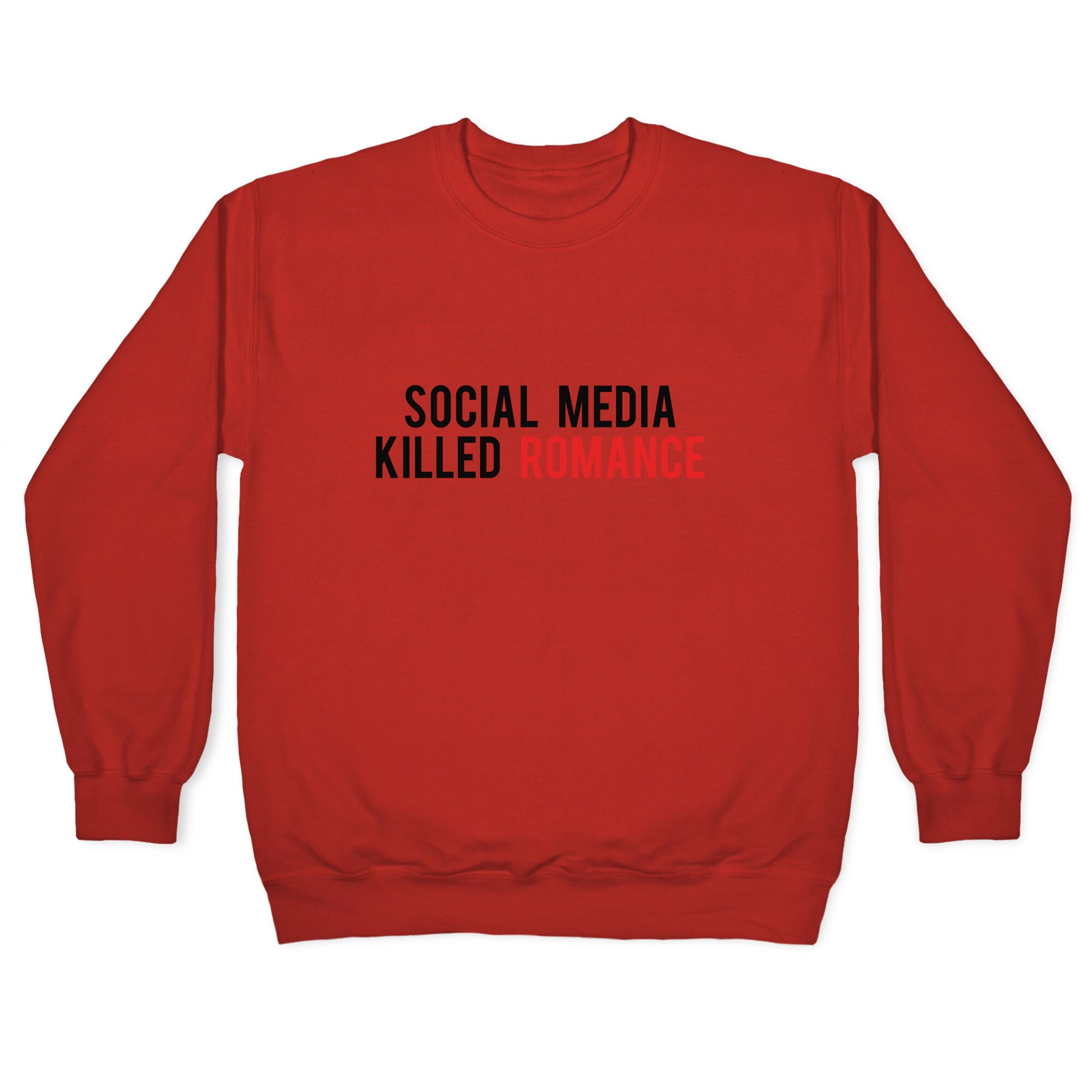 Social Media Killed Romance Crewneck Sweatshirt