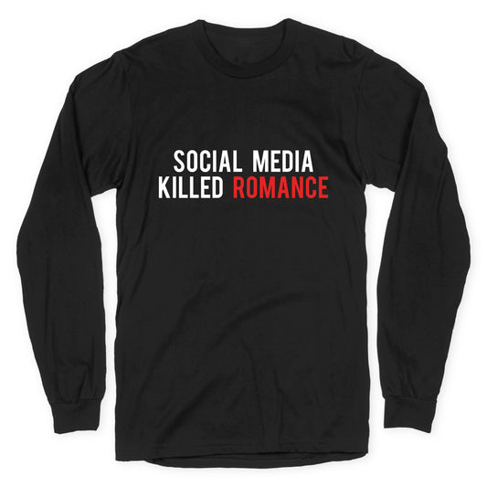 Social Media Killed Romance Longsleeve Tee