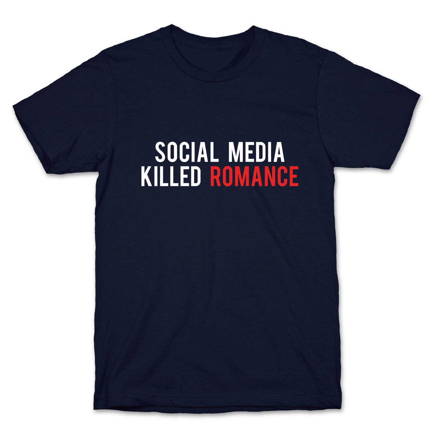 Social Media Killed Romance T-Shirt