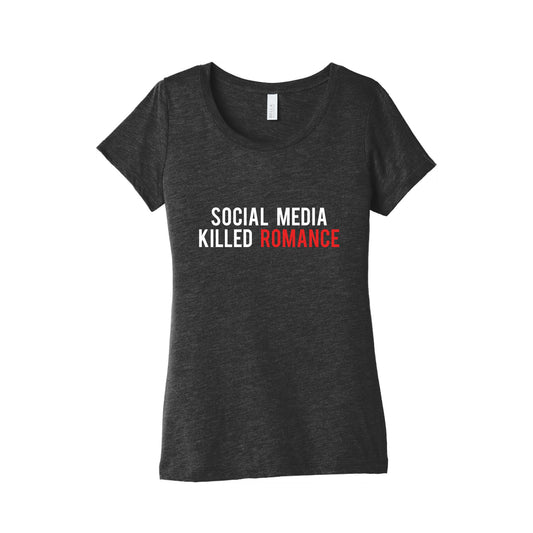 Social Media Killed Romance Womens Triblend Tee