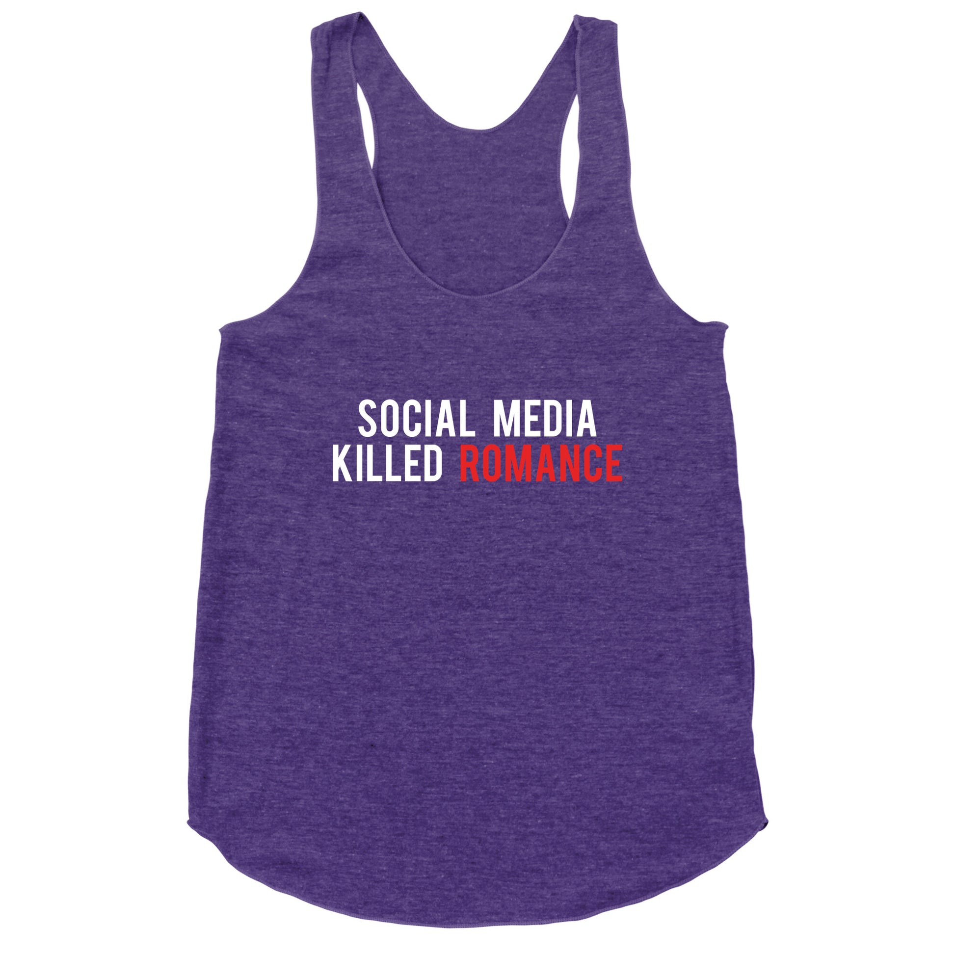 Social Media Killed Romance Racerback Tank