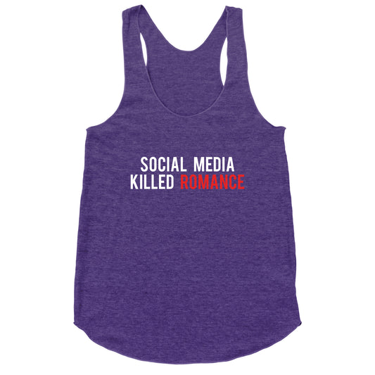Social Media Killed Romance Racerback Tank