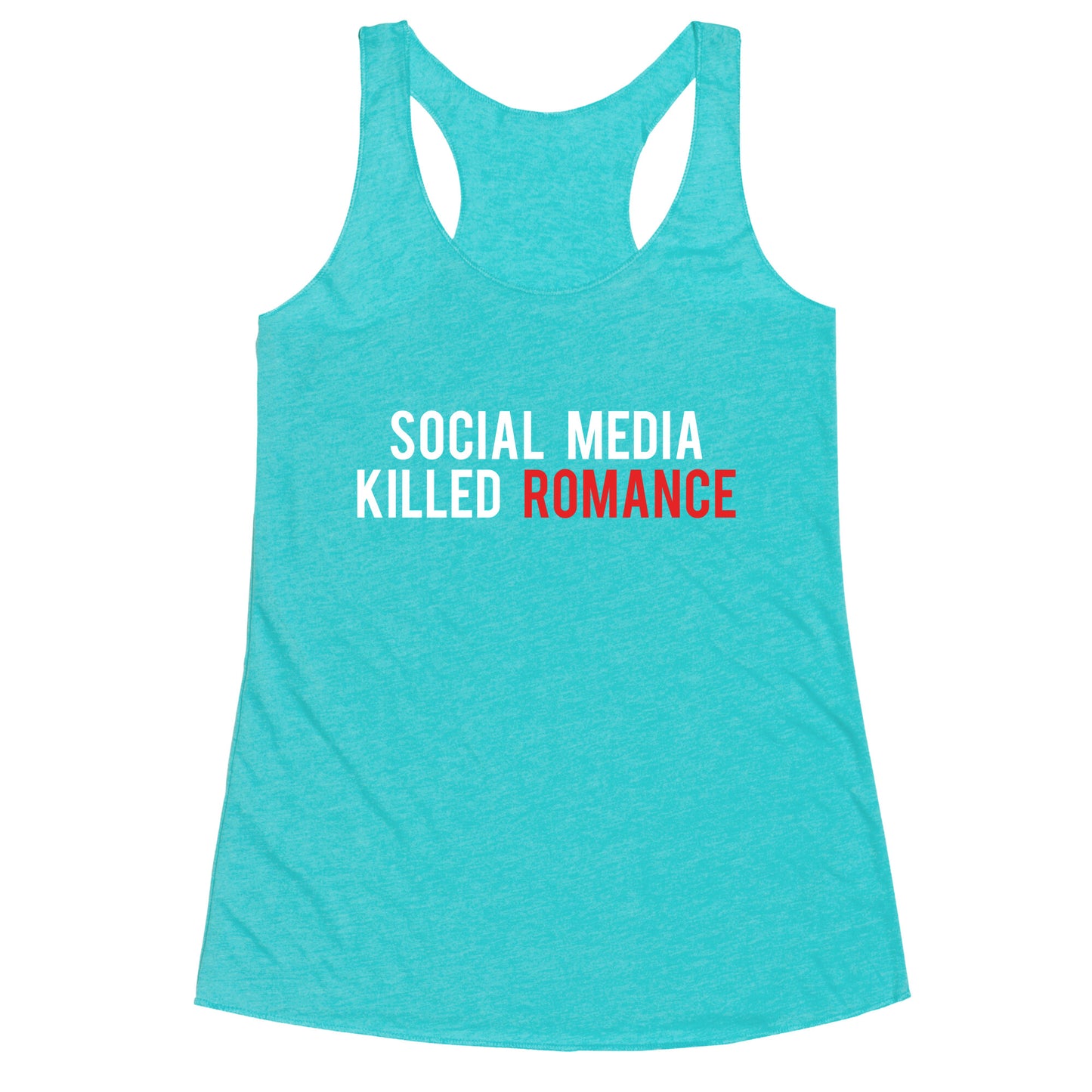 Social Media Killed Romance Racerback Tank