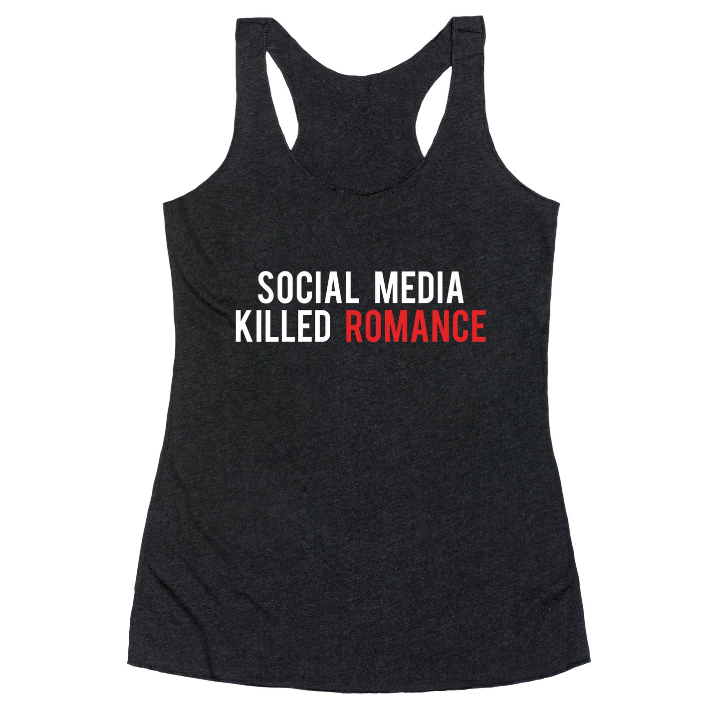 Social Media Killed Romance Racerback Tank