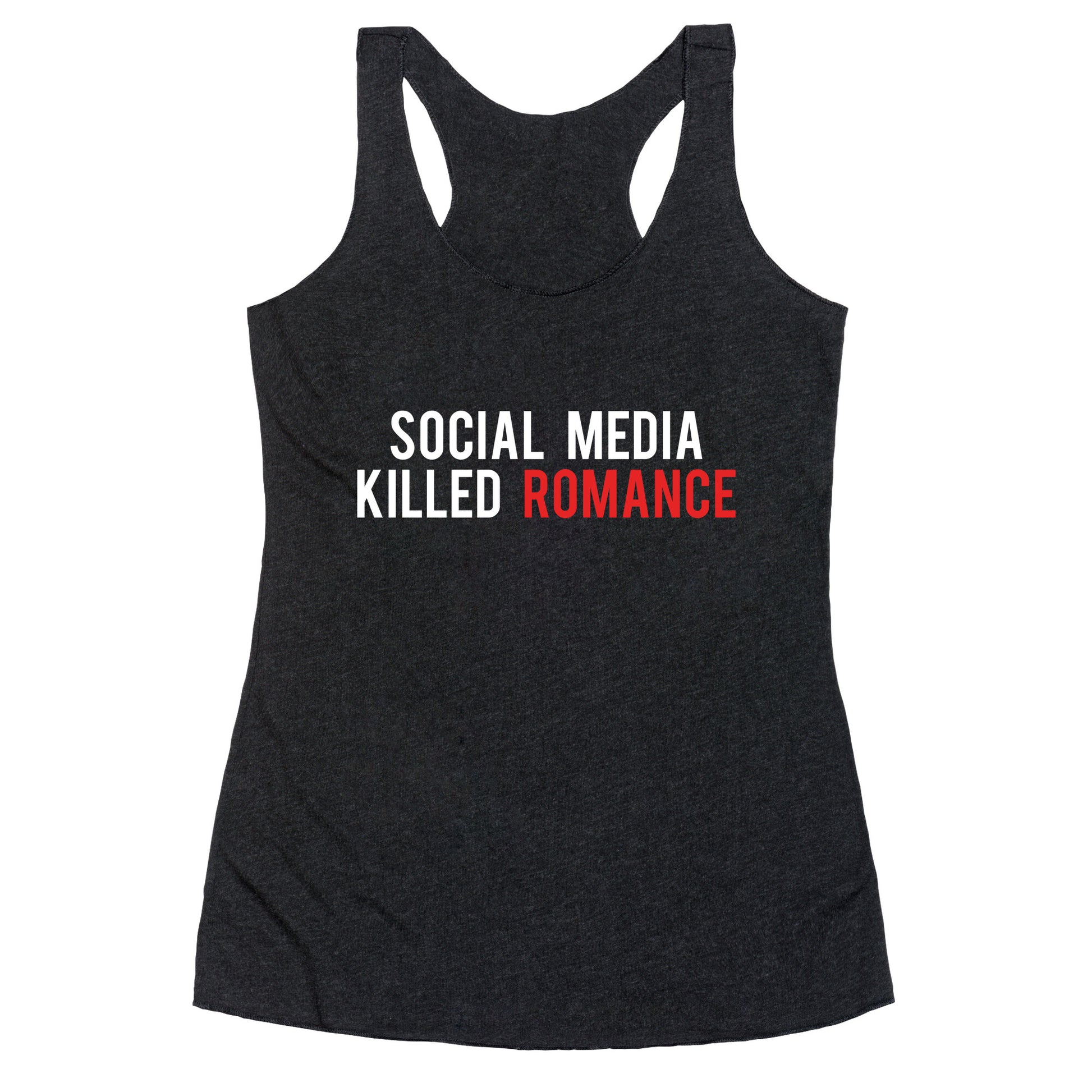 Social Media Killed Romance Racerback Tank