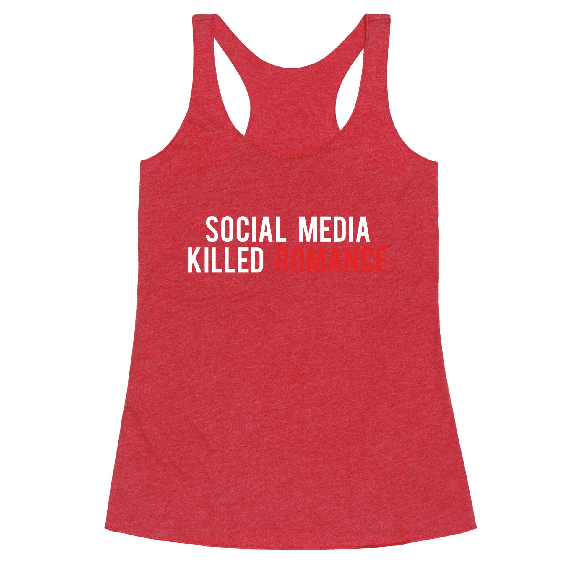 Social Media Killed Romance Racerback Tank