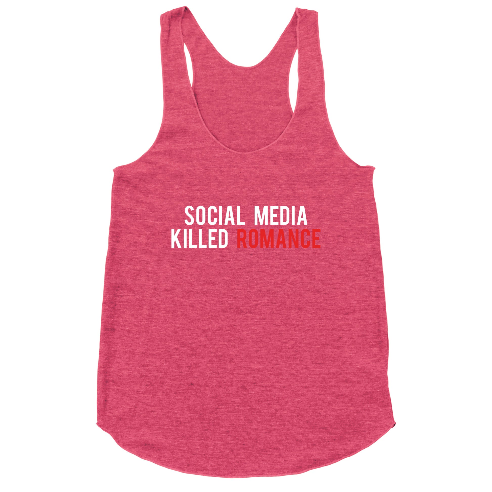 Social Media Killed Romance Racerback Tank