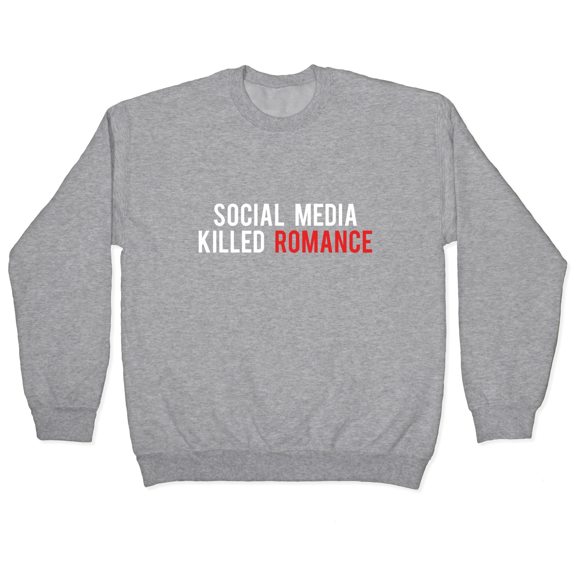 Social Media Killed Romance Crewneck Sweatshirt