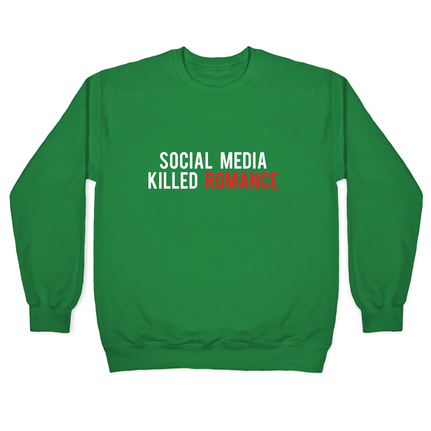 Social Media Killed Romance Crewneck Sweatshirt